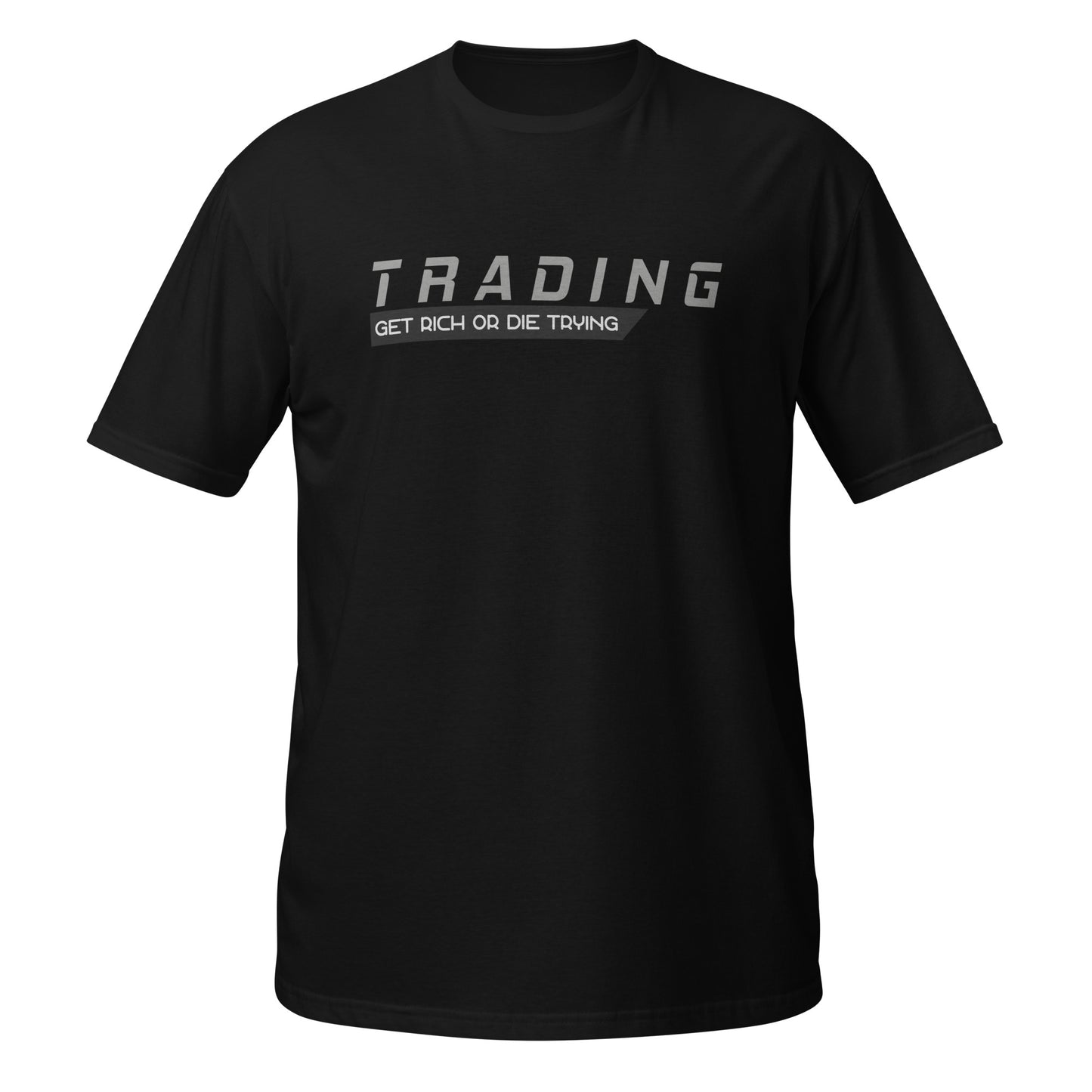 Trading: Get Rich Or Die Trying Unisex T-Shirt