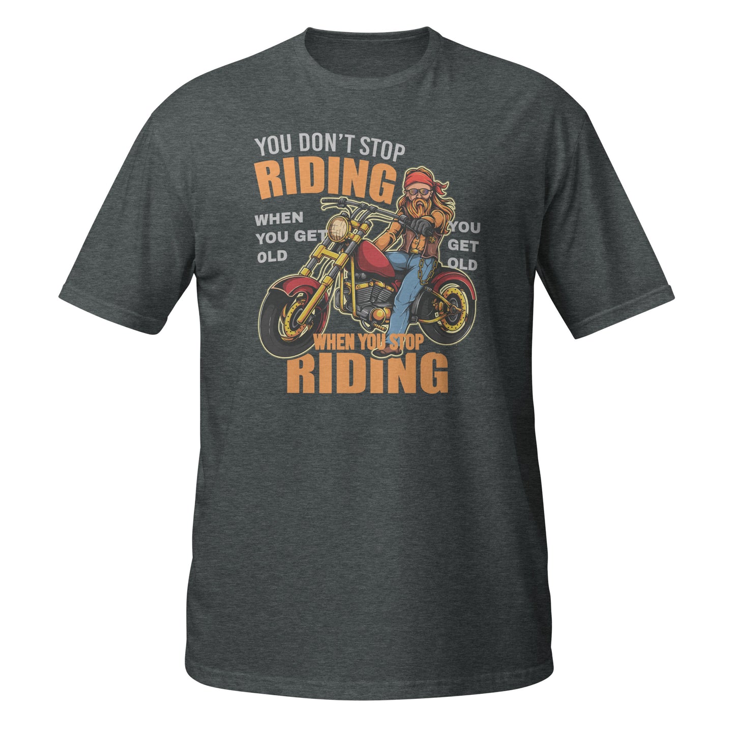 You Get Old When You Stop Riding Unisex T-Shirt