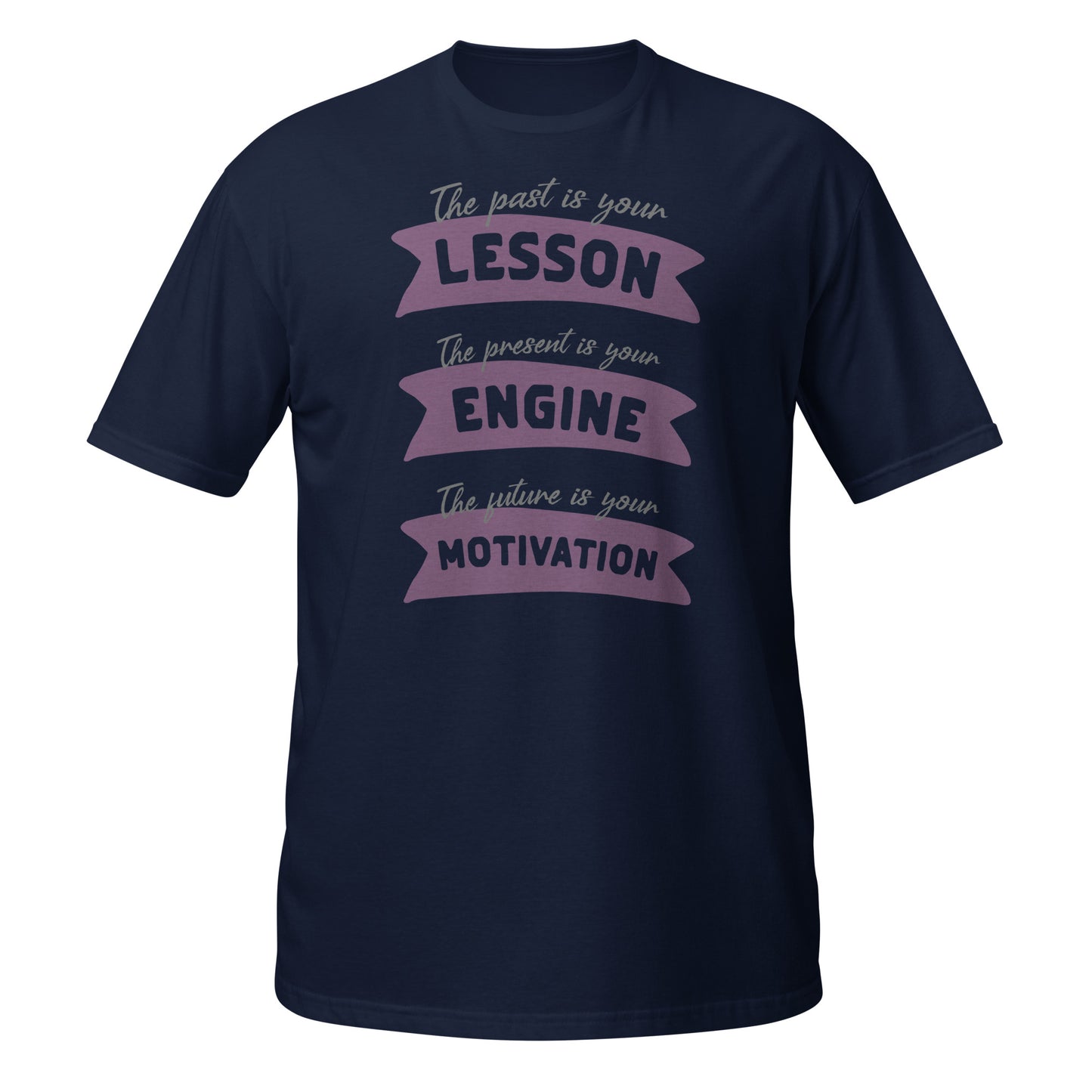 Present Is Your Engine Unisex T-Shirt - Motivational Slogan Tee