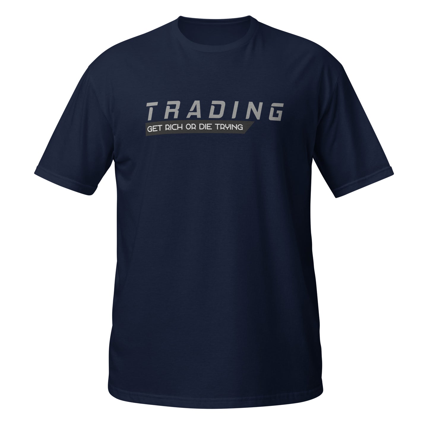 Trading: Get Rich Or Die Trying Unisex T-Shirt