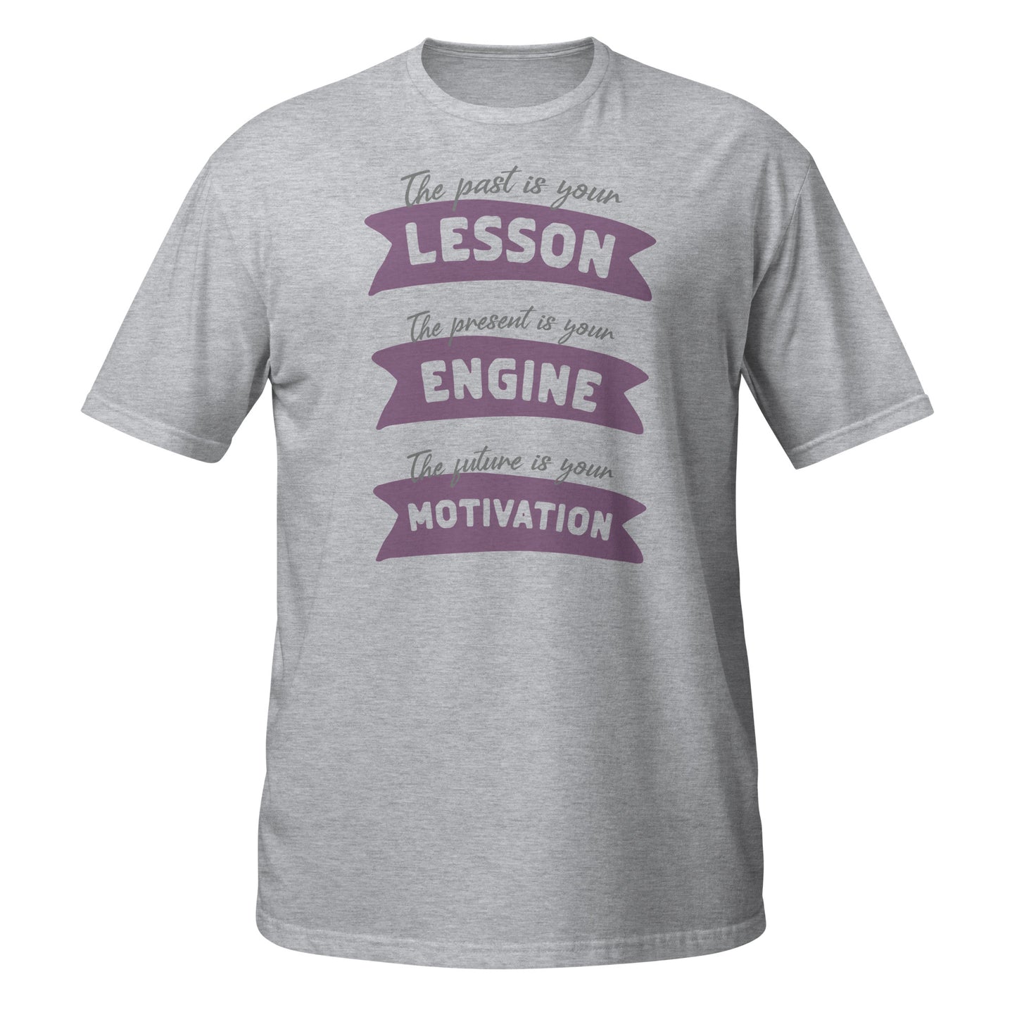 Present Is Your Engine Unisex T-Shirt - Motivational Slogan Tee