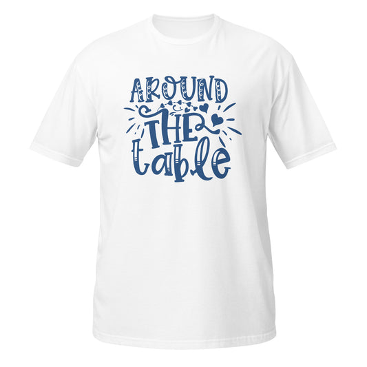 Around The Table Family Unisex T-Shirt - Family Gathering Tee