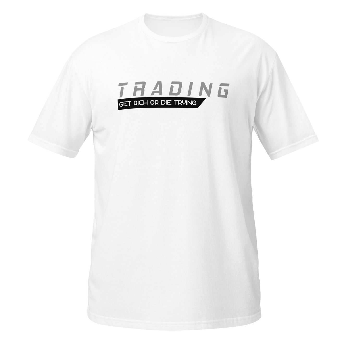 Trading: Get Rich Or Die Trying Unisex T-Shirt