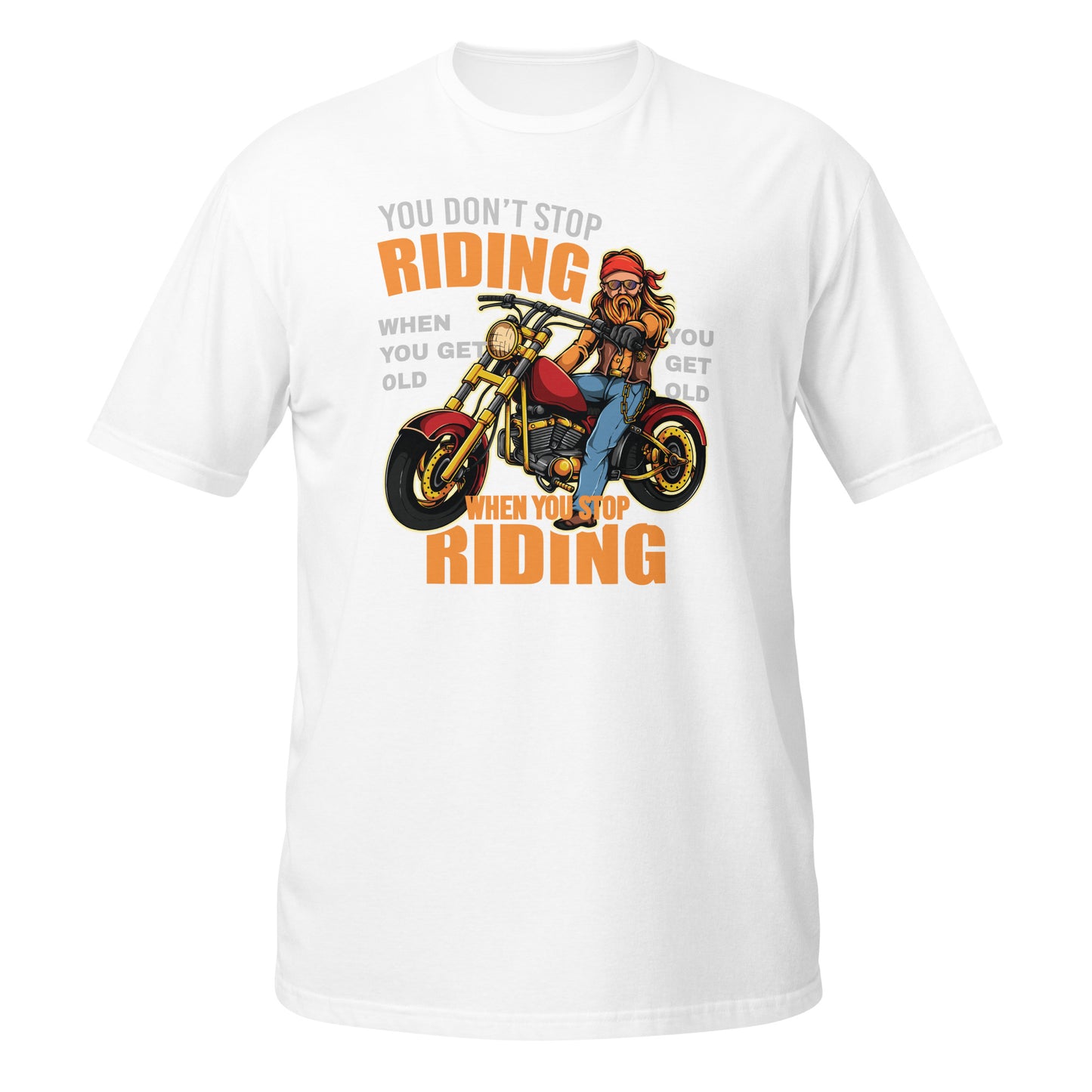 You Get Old When You Stop Riding Unisex T-Shirt