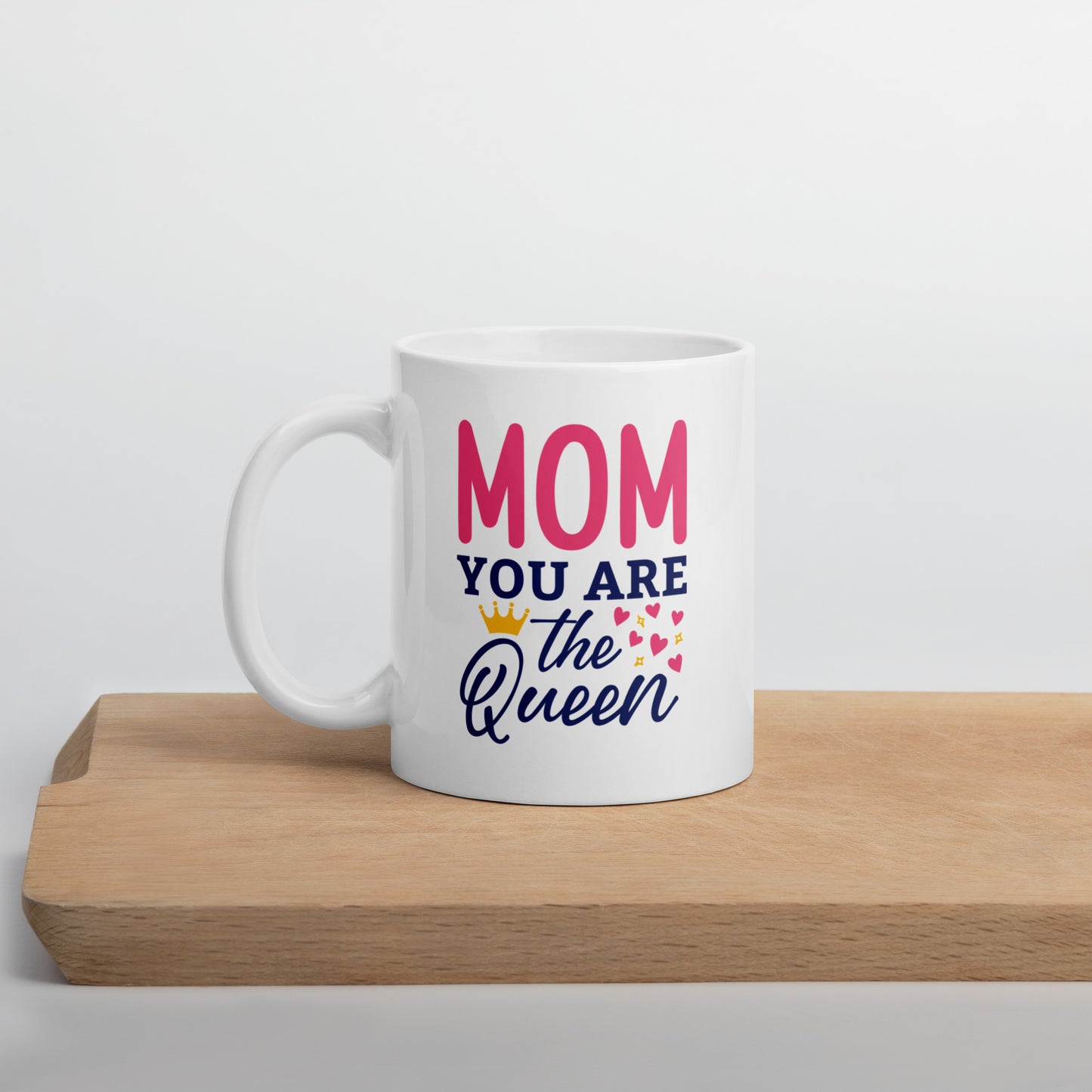 Mom You Are The Queen White Glossy Mug