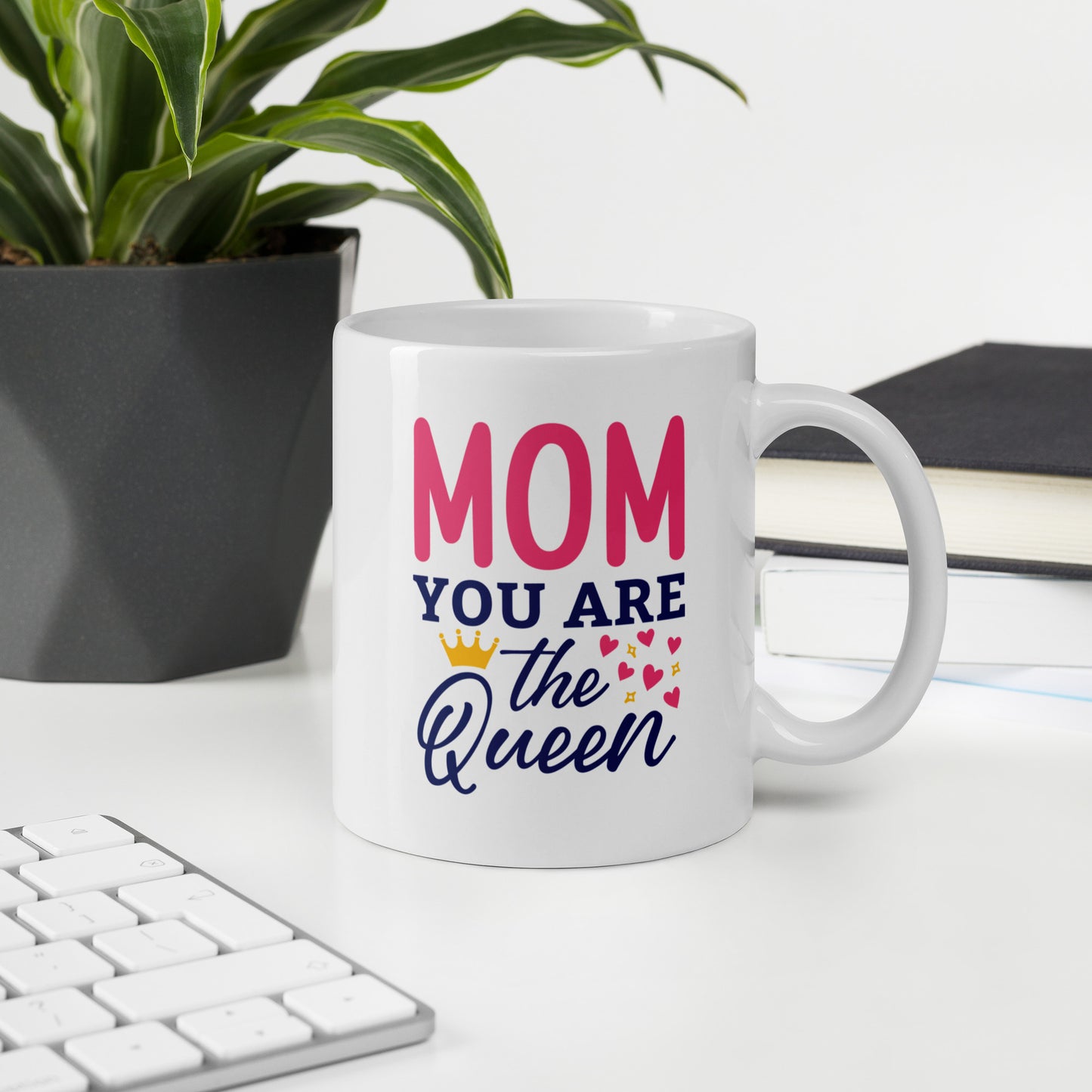 Mom You Are The Queen White Glossy Mug