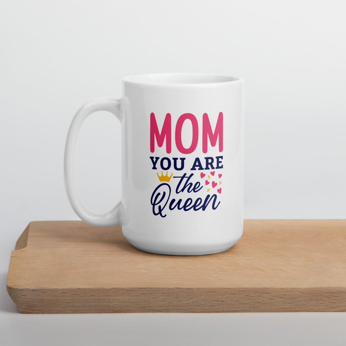 Mom You Are The Queen White Glossy Mug