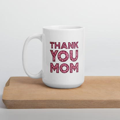 Thank You Mom White Glossy Mug