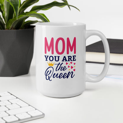 Mom You Are The Queen White Glossy Mug