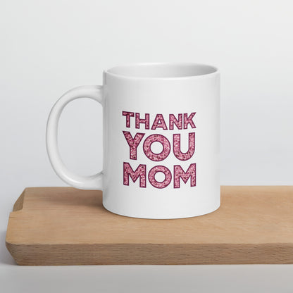 Thank You Mom White Glossy Mug