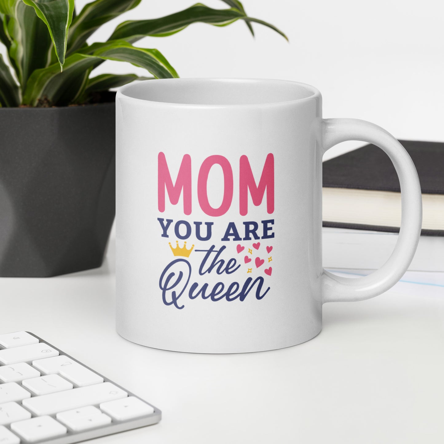 Mom You Are The Queen White Glossy Mug