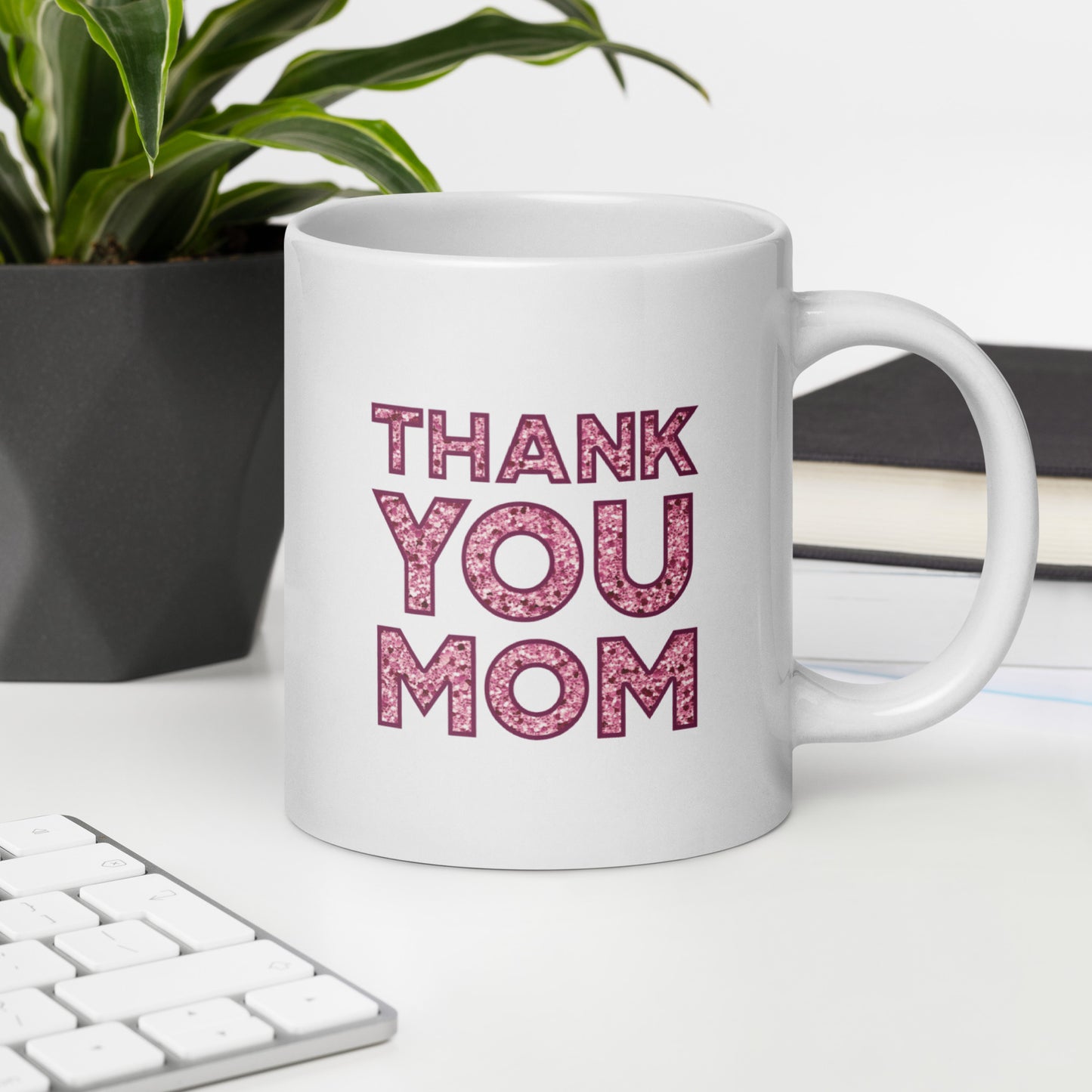 Thank You Mom White Glossy Mug