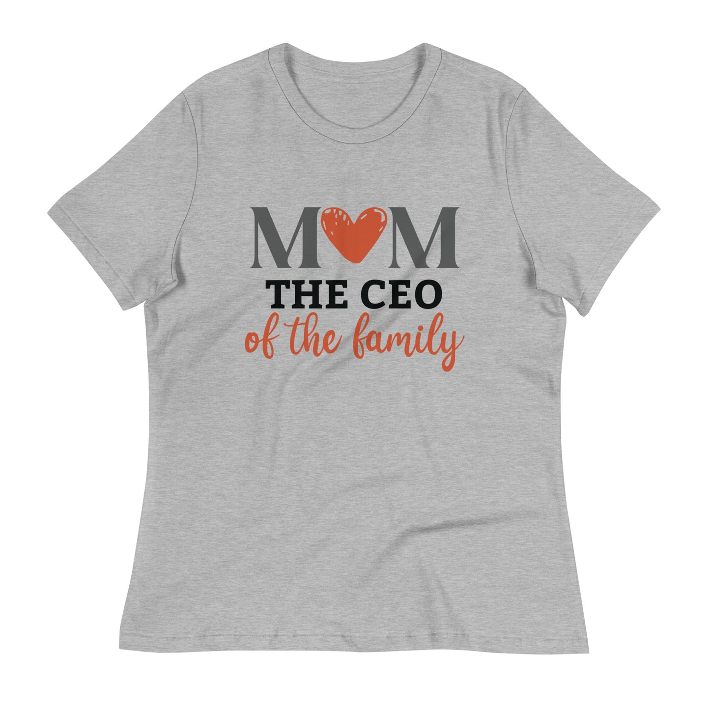 Mom The CEO of The Family Women's Relaxed T-Shirt