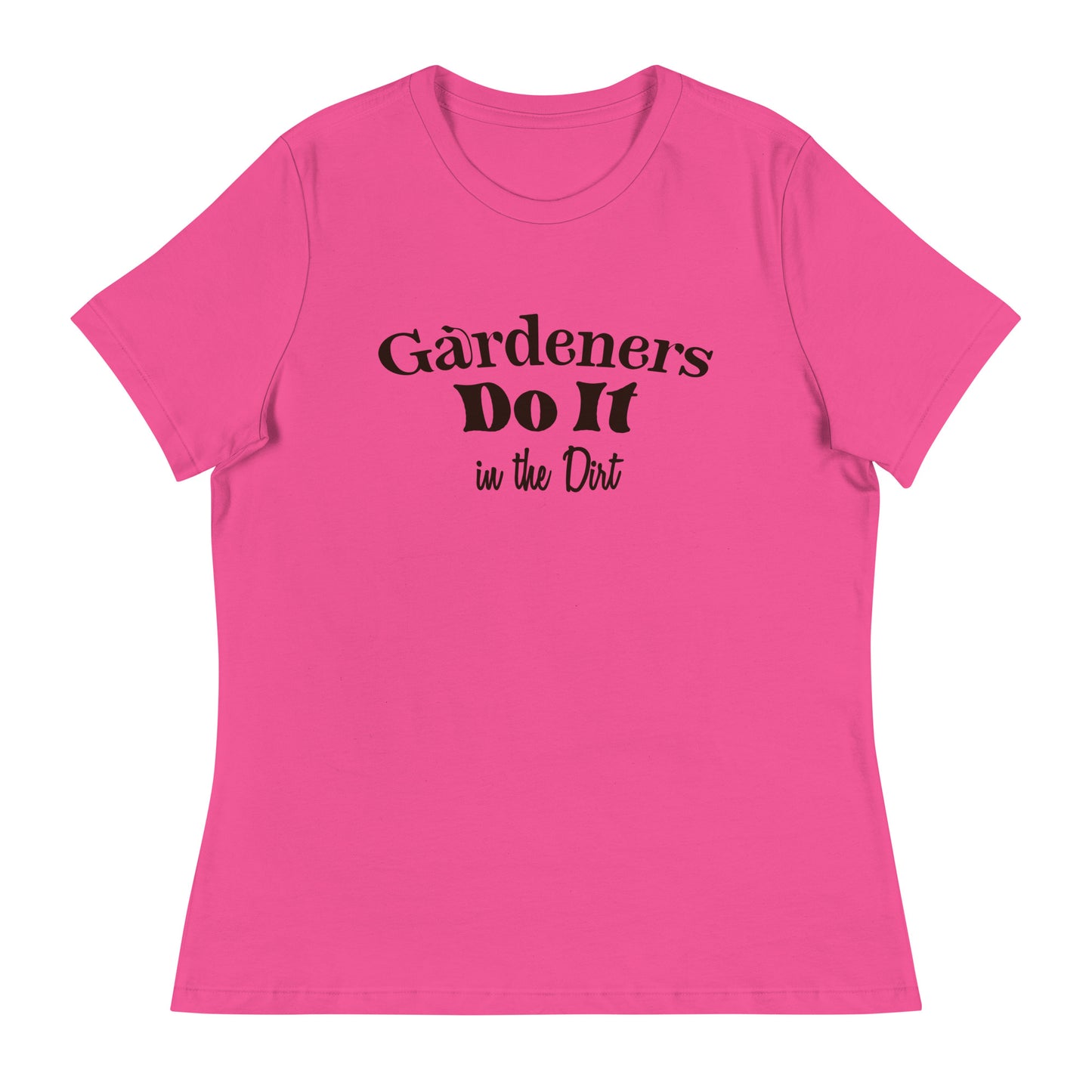 Women's Gardening T-Shirt - "Gardeners Do It In The Dirt" Saying Tee