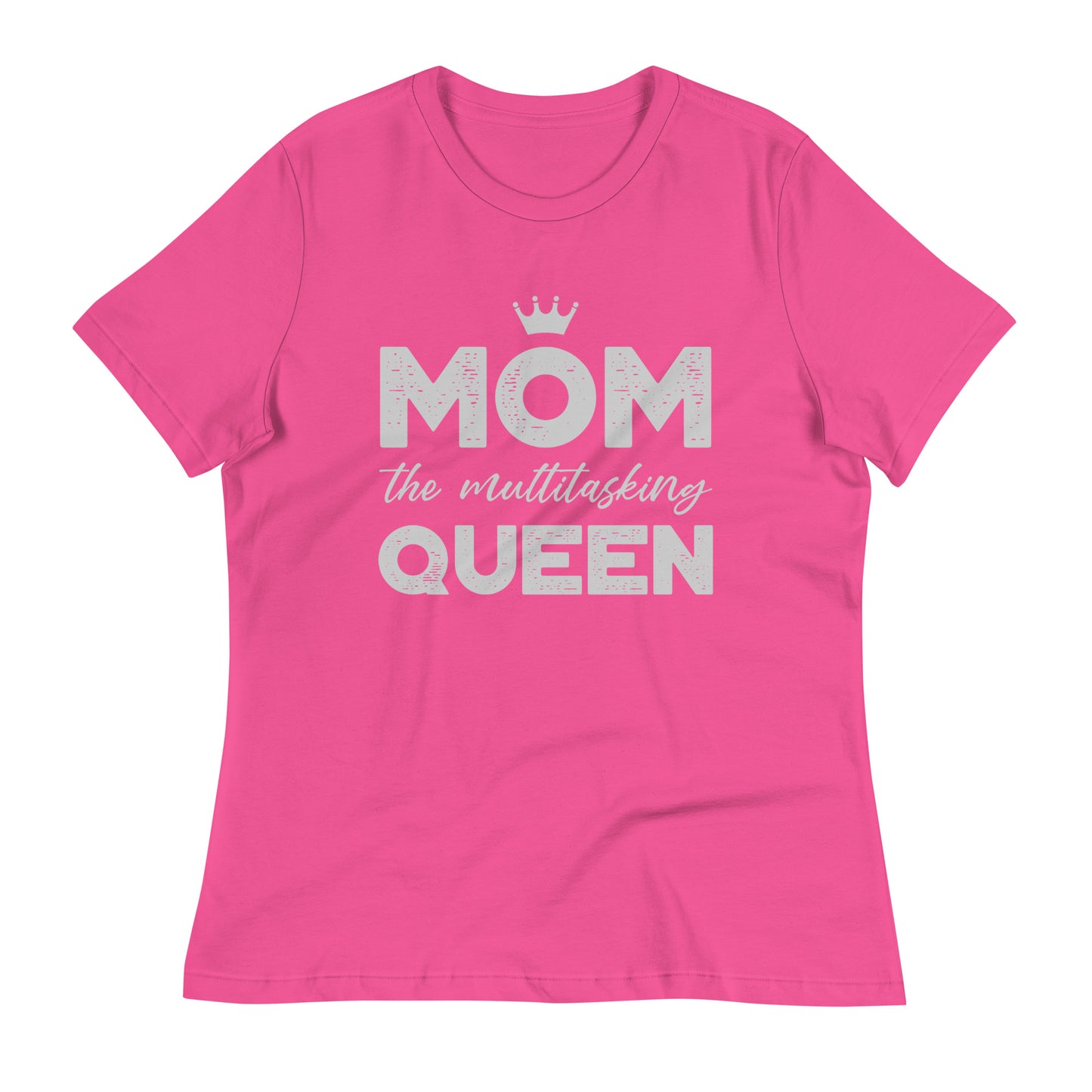 Mom The Multitasking Queen Women's Relaxed T-Shirt