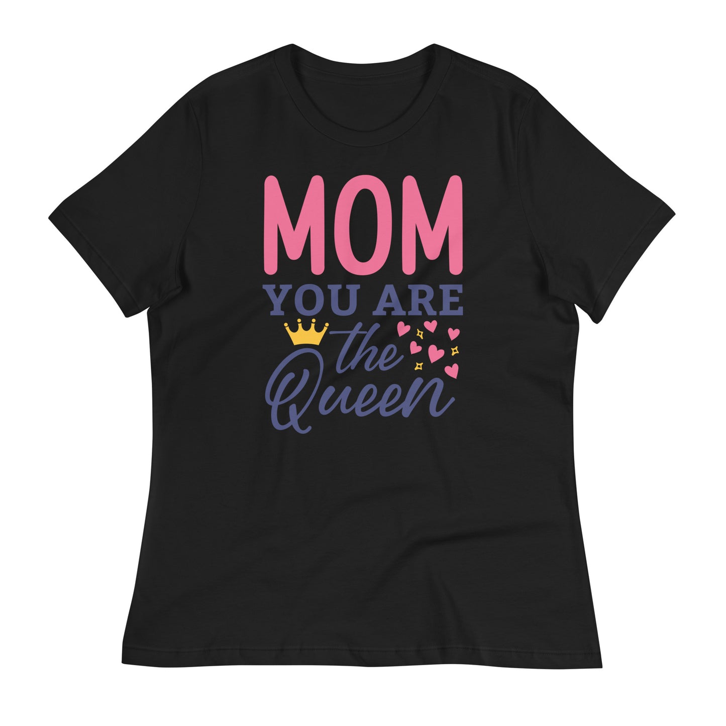 Mom You Are The Queen Women's Relaxed T-Shirt