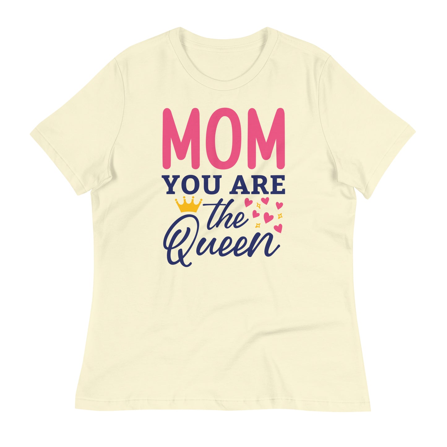 Mom You Are The Queen Women's Relaxed T-Shirt