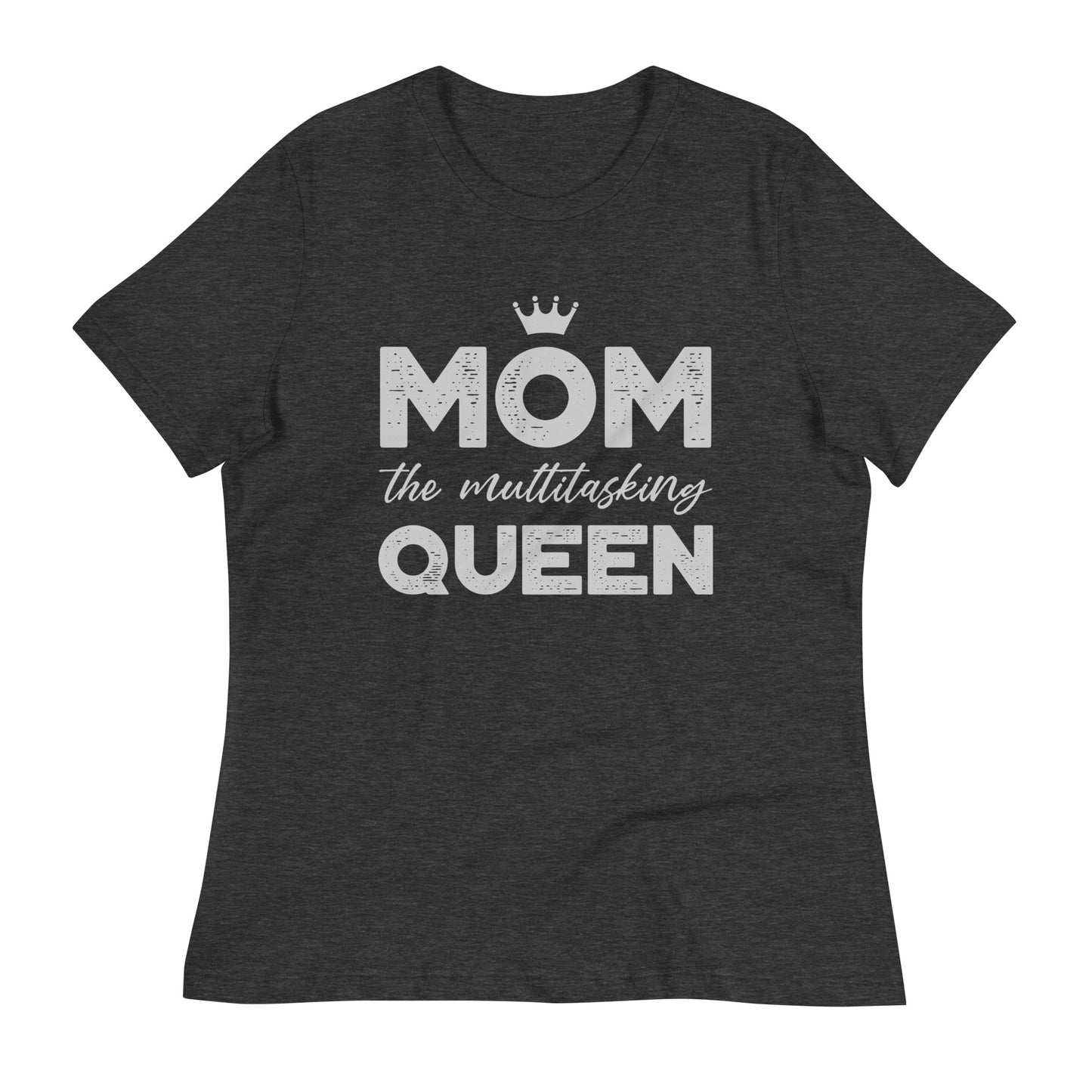 Mom The Multitasking Queen Women's Relaxed T-Shirt