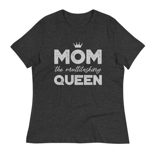 Mom The Multitasking Queen Women's Relaxed T-Shirt