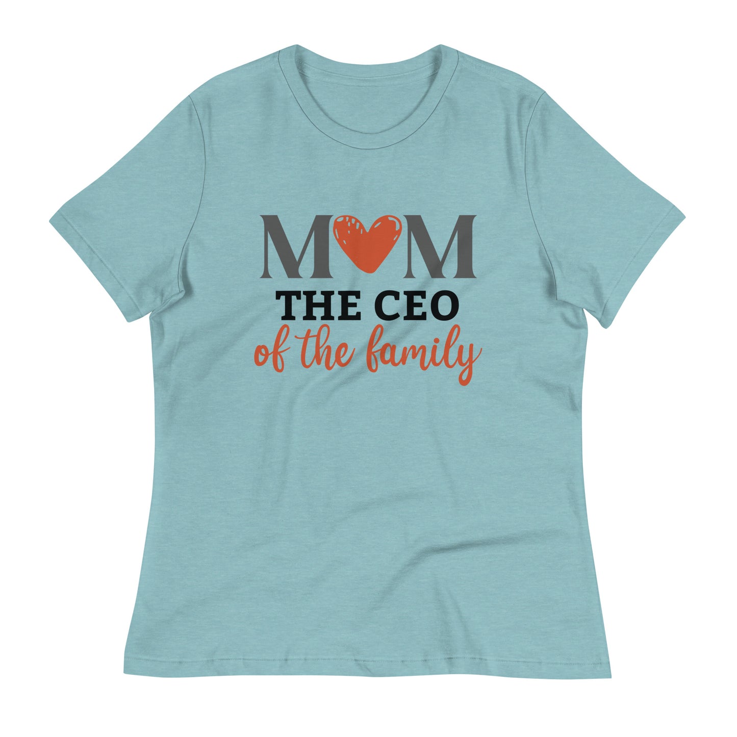 Mom The CEO of The Family Women's Relaxed T-Shirt