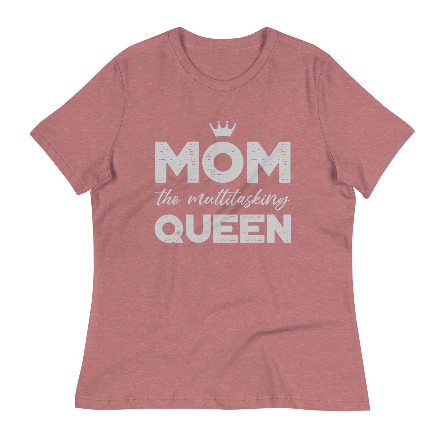 Mom The Multitasking Queen Women's Relaxed T-Shirt