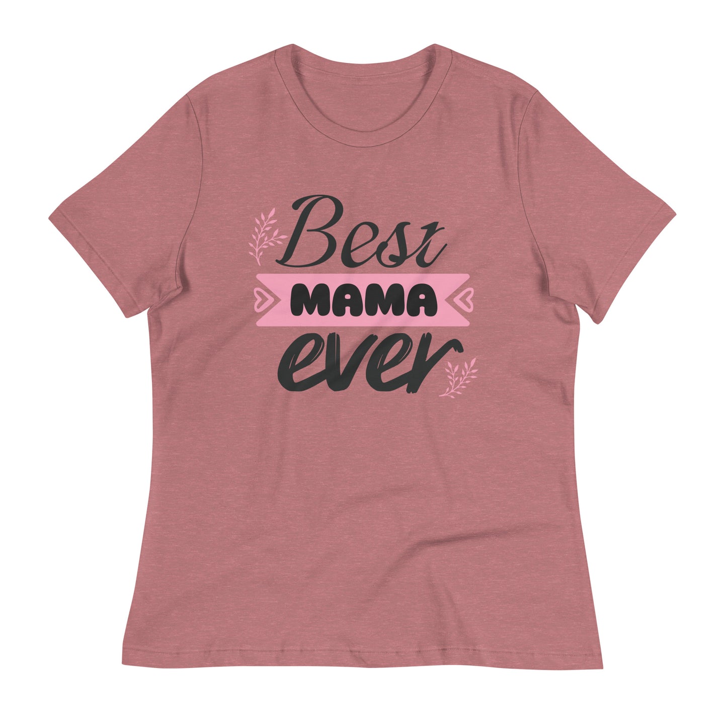 Best Mama Ever Women's Relaxed T-Shirt