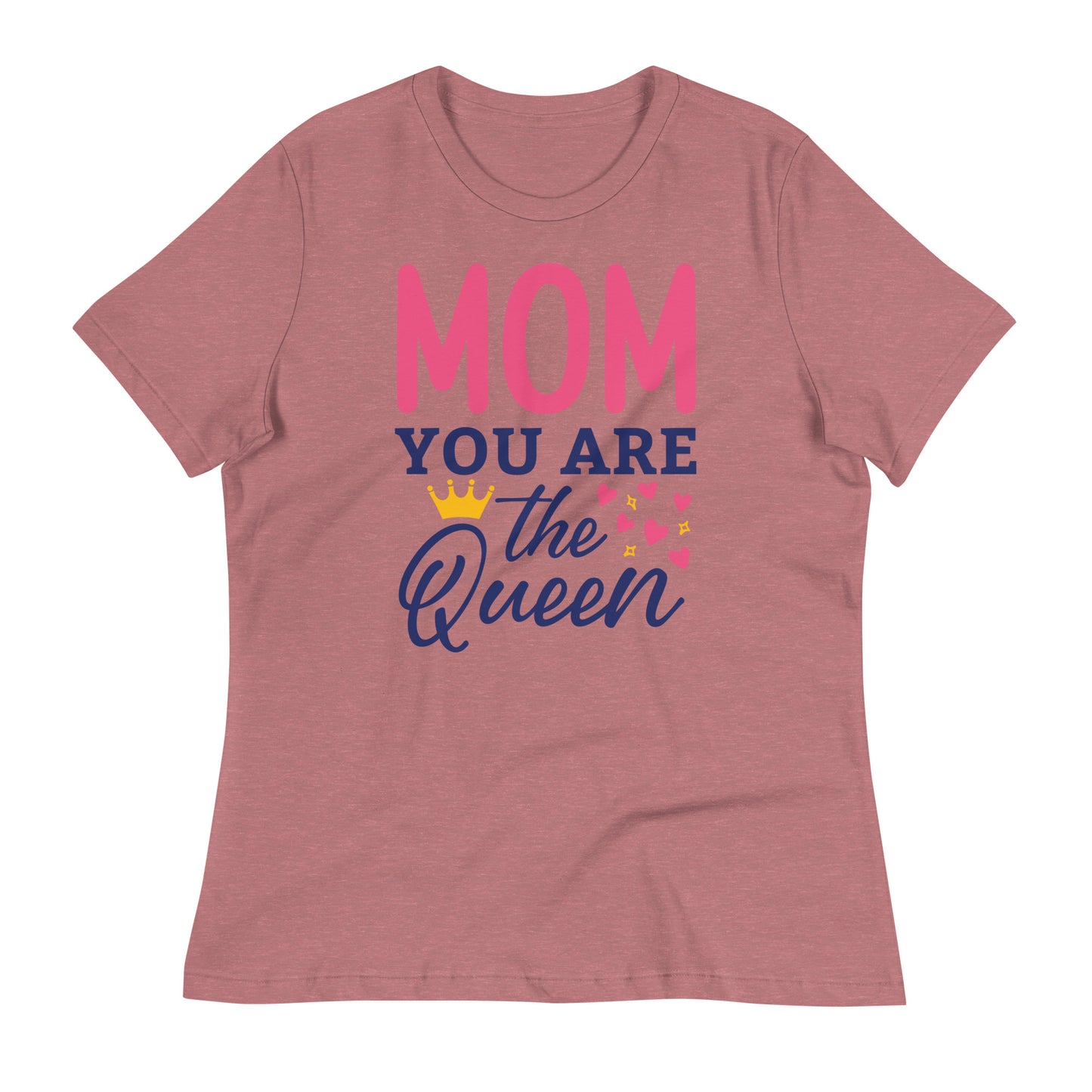 Mom You Are The Queen Women's Relaxed T-Shirt