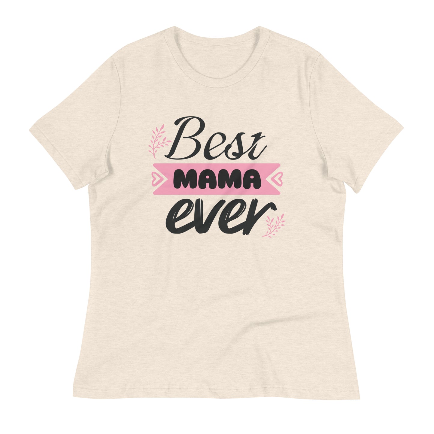 Best Mama Ever Women's Relaxed T-Shirt