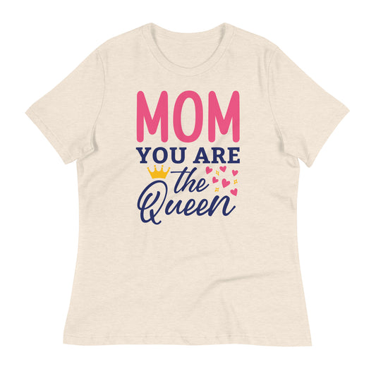 Mom You Are The Queen Women's Relaxed T-Shirt