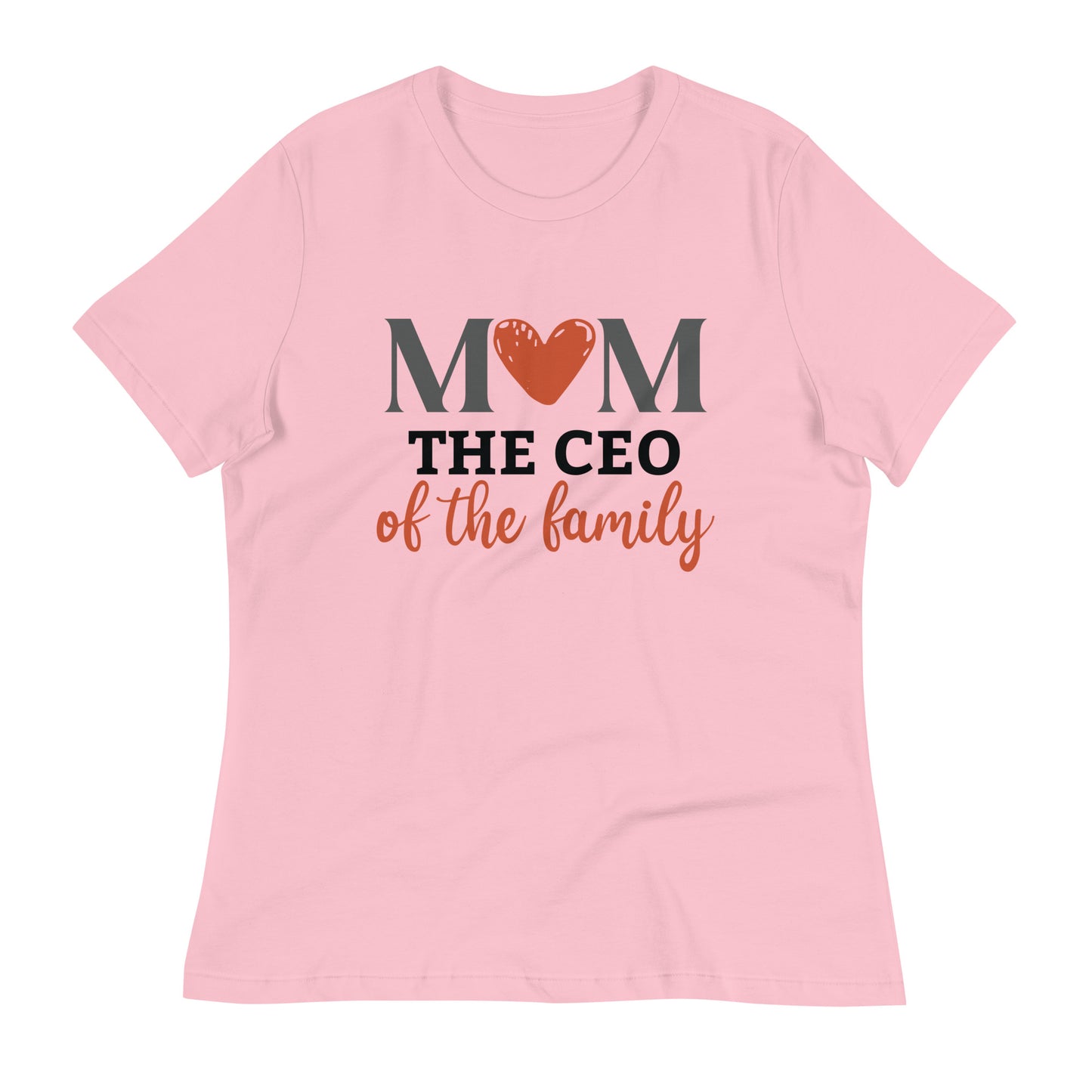 Mom The CEO of The Family Women's Relaxed T-Shirt