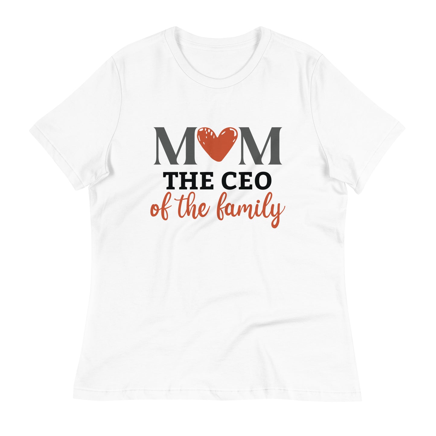 Mom The CEO of The Family Women's Relaxed T-Shirt