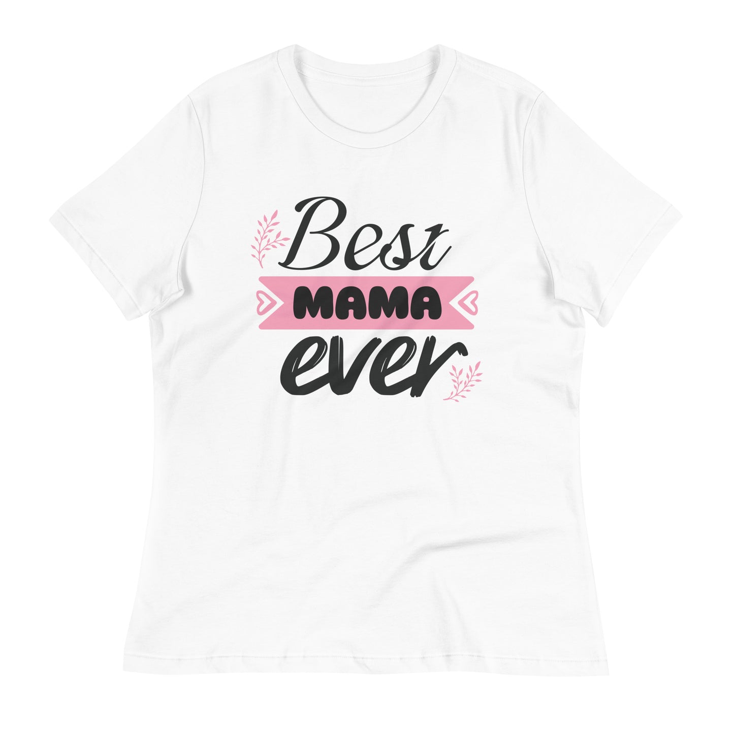 Best Mama Ever Women's Relaxed T-Shirt