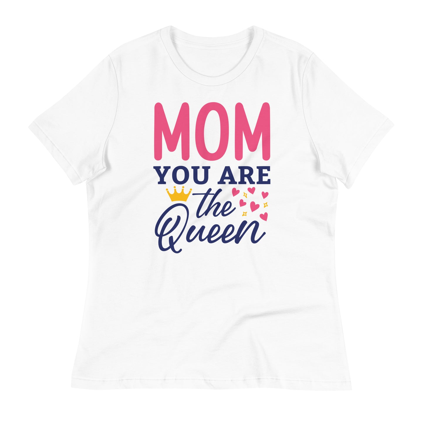 Mom You Are The Queen Women's Relaxed T-Shirt